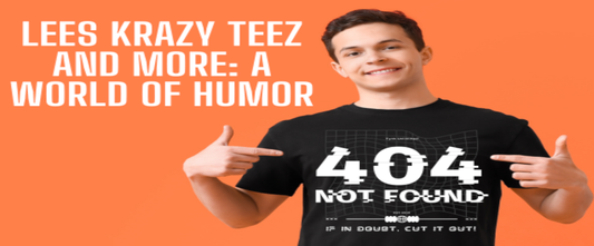 Lees Krazy Teez and More: A World of Humor