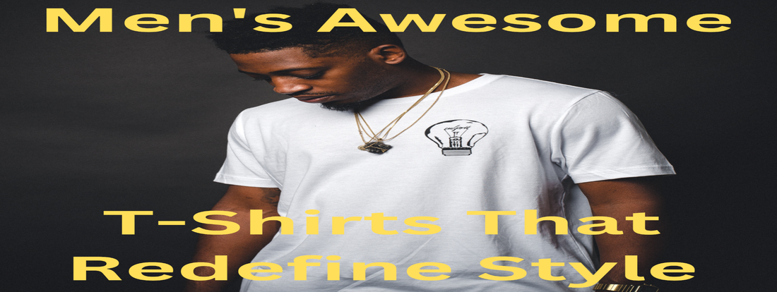 Men's Awesome T-Shirts That Redefine Style