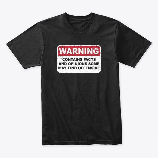 Warning contains facts and opinions some may find offensive t-shirt - Premium t-shirt from MyDesigns - Just $16.95! Shop now at Lees Krazy Teez