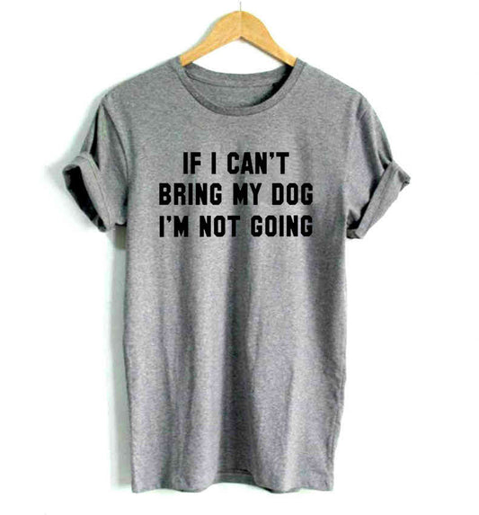 If i can't bring my dog  Women's Comfy Cotton T-Shirt: A Playful and Casual Tee - Premium t-shirt from eprolo - Just $16.95! Shop now at Lees Krazy Teez