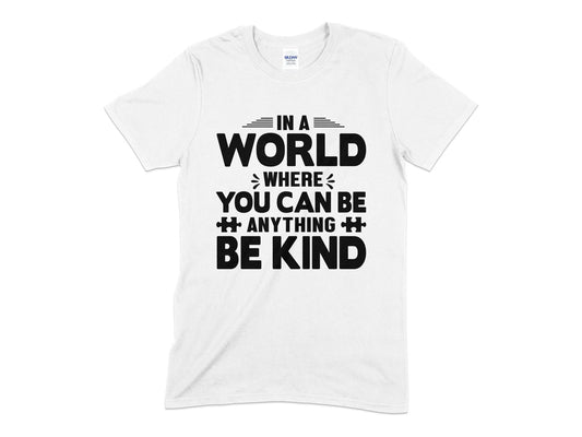 In a world where you can be anything be kind t-shirt - Premium t-shirt from MyDesigns - Just $18.95! Shop now at Lees Krazy Teez