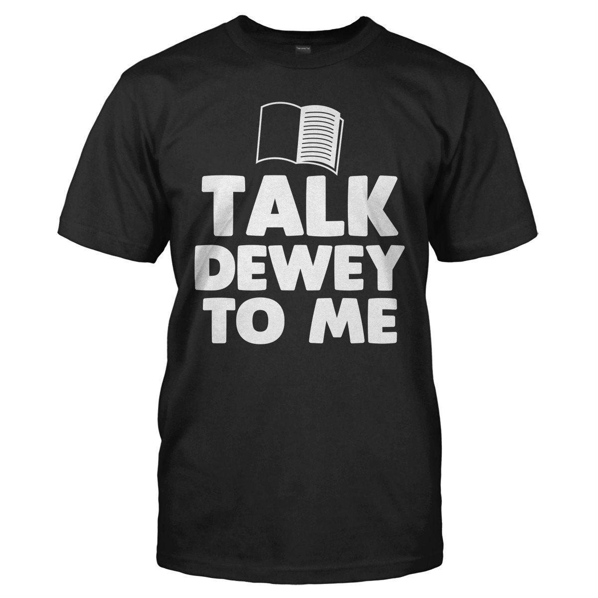 Talk dewey to me unisex funny t-shirt - Premium t-shirt from MyDesigns - Just $19.95! Shop now at Lees Krazy Teez