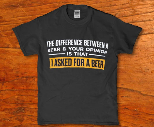 The difference between a beer and your opinion t-shirt - Premium t-shirt from MyDesigns - Just $16.95! Shop now at Lees Krazy Teez