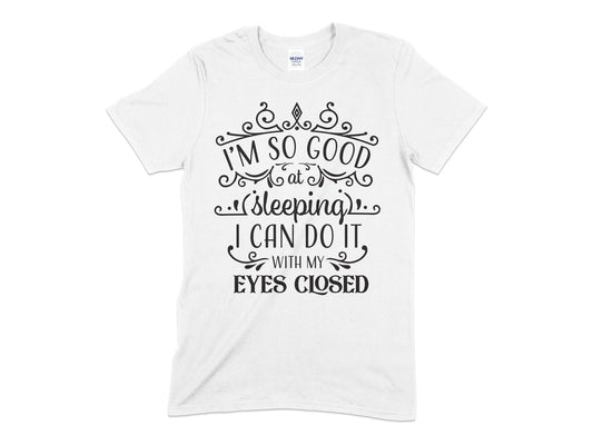 Im So Good At Sleeping Unisex t-shirt - Premium t-shirt from MyDesigns - Just $19.95! Shop now at Lees Krazy Teez