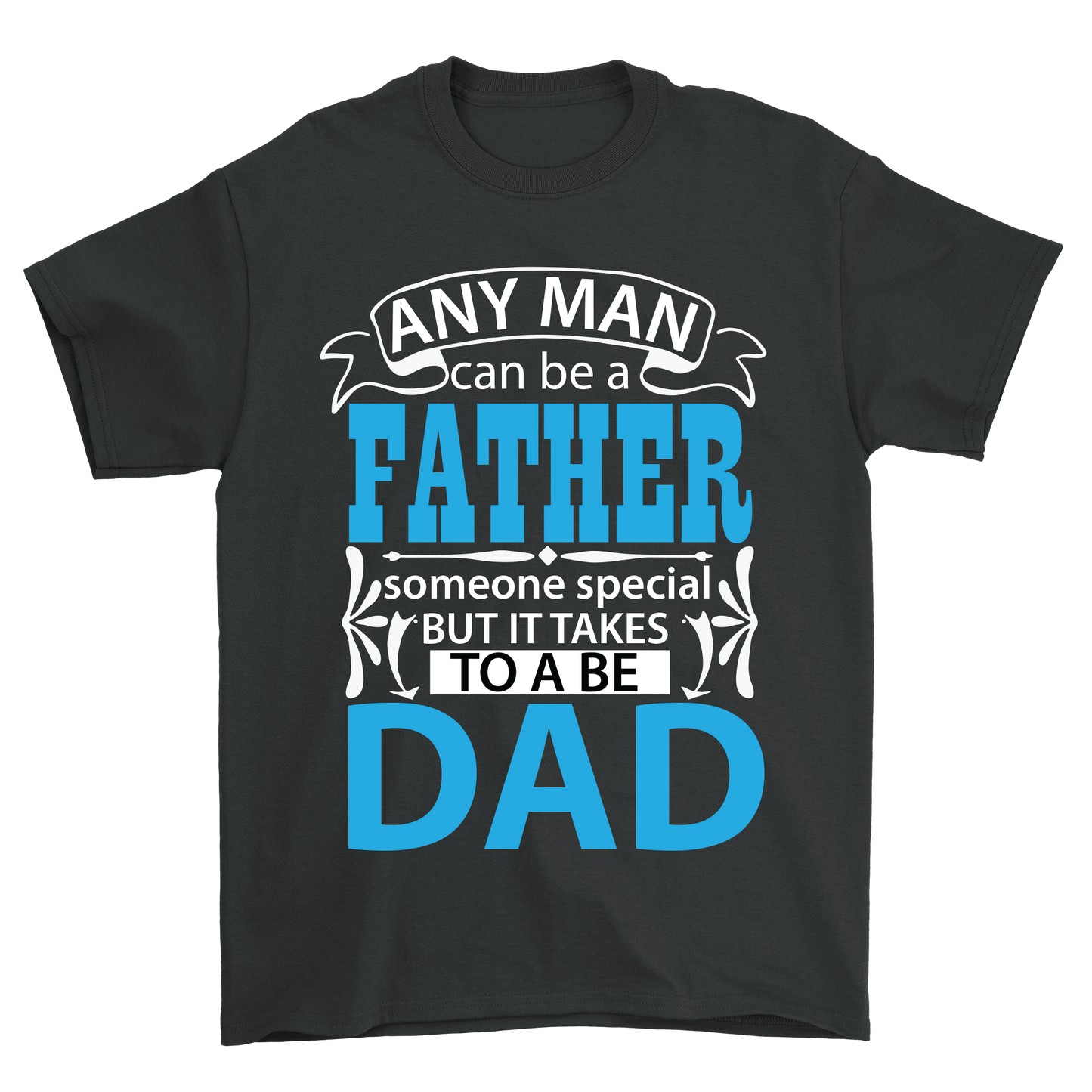 Any man can be a fahter but takes someone special to be a Dad t-shirt - Premium t-shirt from MyDesigns - Just $21.95! Shop now at Lees Krazy Teez