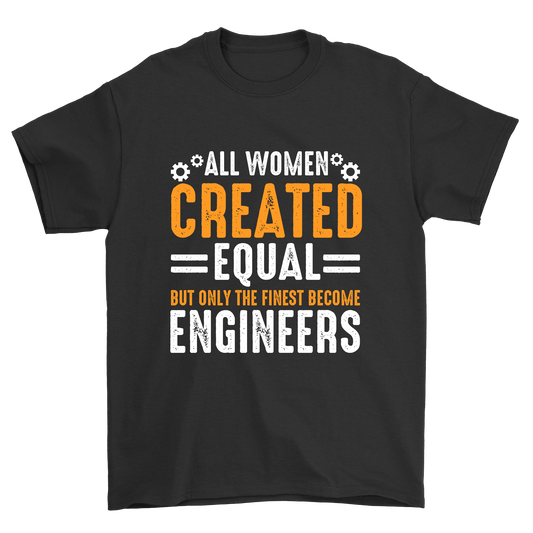 All women created equal but only the finest become engineers t-shirt - Premium t-shirt from MyDesigns - Just $21.95! Shop now at Lees Krazy Teez