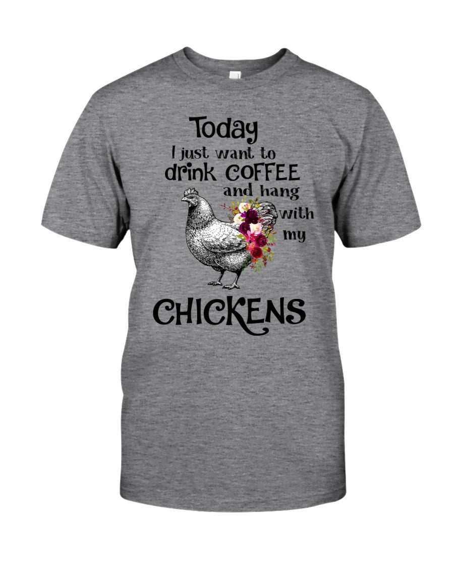 Today i just want to drink coffee and hang with my chickens t-shirt - Premium t-shirt from MyDesigns - Just $19.95! Shop now at Lees Krazy Teez