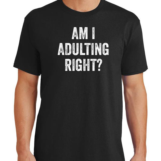 Am i adulting right funny Men's t-shirt - Premium t-shirt from MyDesigns - Just $19.95! Shop now at Lees Krazy Teez