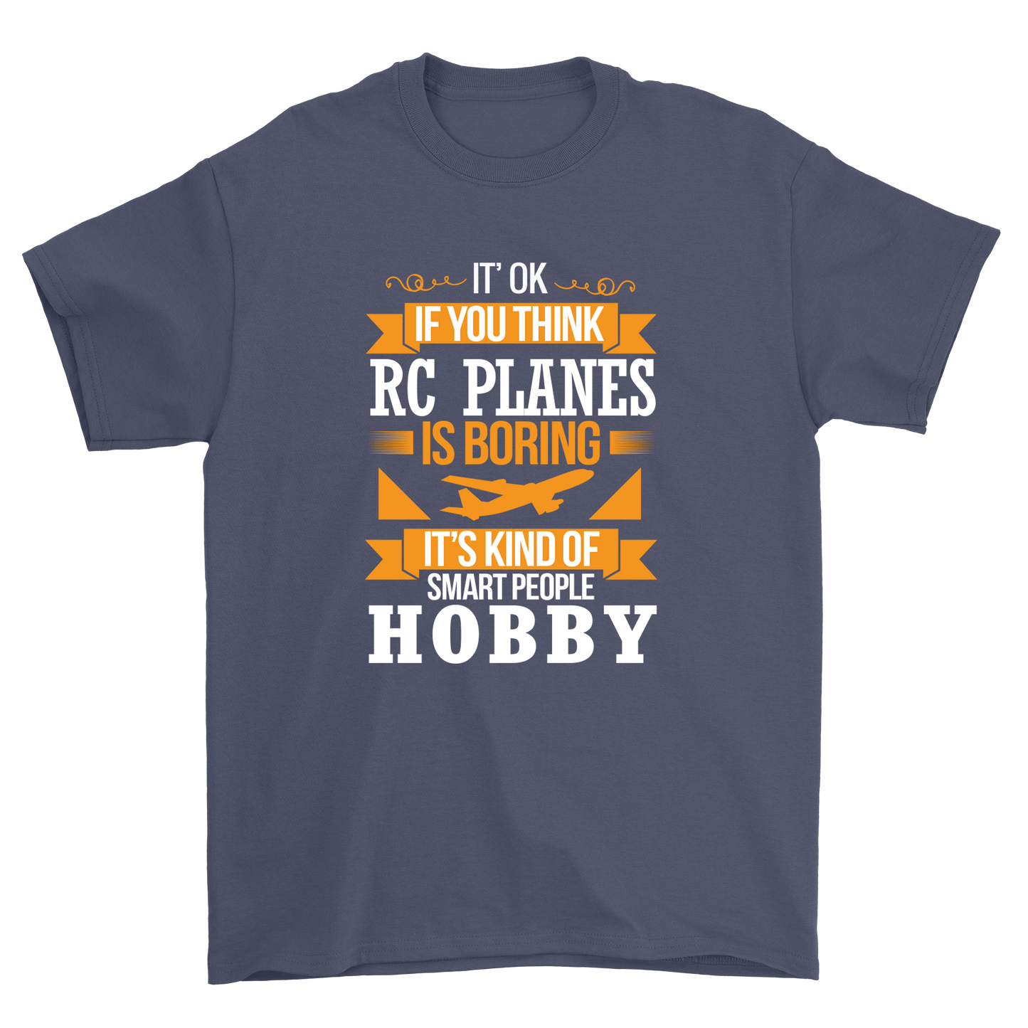 if ok if you think rc planes its kind of smart people hobby t-shirt - Premium t-shirt from MyDesigns - Just $19.95! Shop now at Lees Krazy Teez