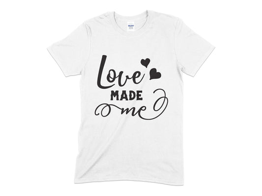 Love made Me - Premium t-shirt from MyDesigns - Just $19.95! Shop now at Lees Krazy Teez