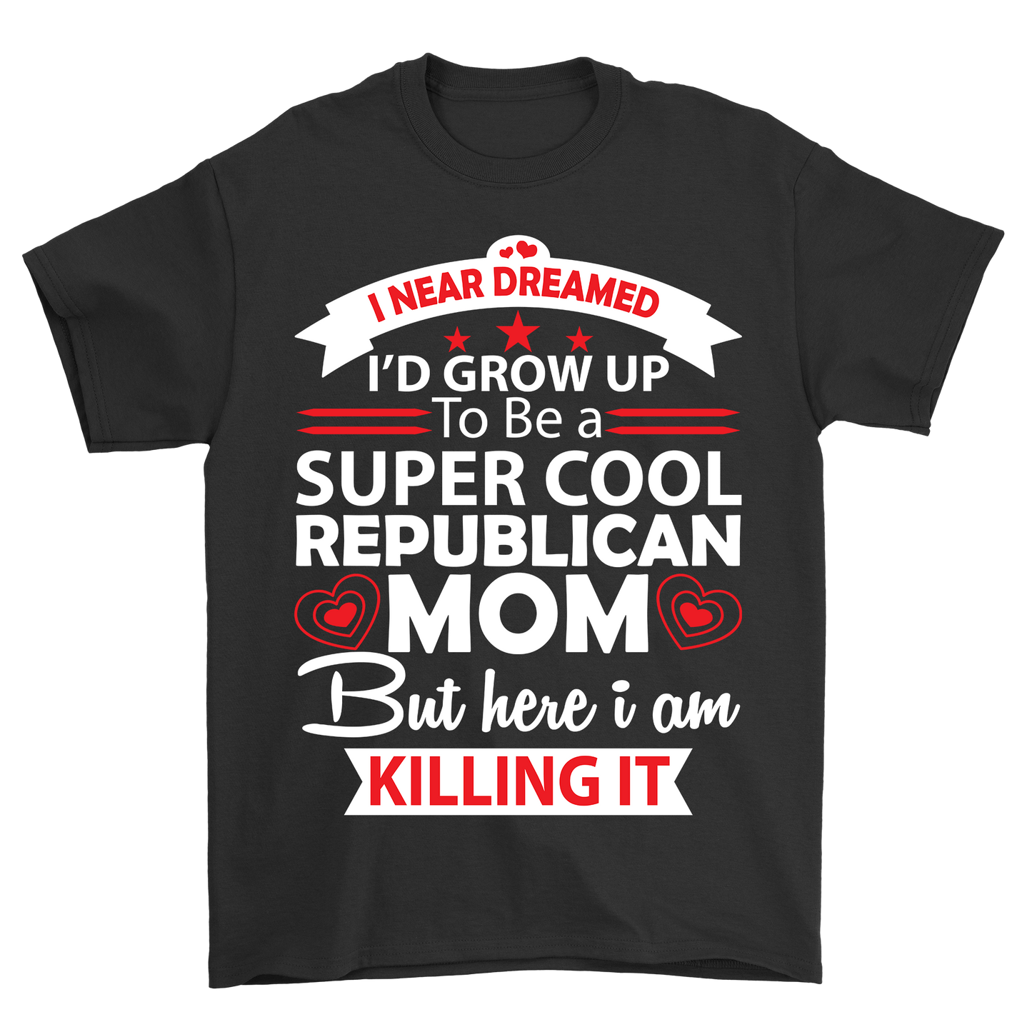 I never dreamed grow up to be a super cool republican mom - Premium t-shirt from MyDesigns - Just $19.95! Shop now at Lees Krazy Teez