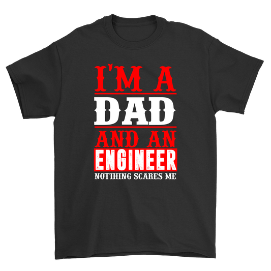I'm a dad and an engineer nothing scares me t-shirt - Premium t-shirt from MyDesigns - Just $21.95! Shop now at Lees Krazy Teez