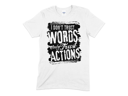 I don't trust words only trust actions t-shirt - Premium t-shirt from MyDesigns - Just $21.95! Shop now at Lees Krazy Teez