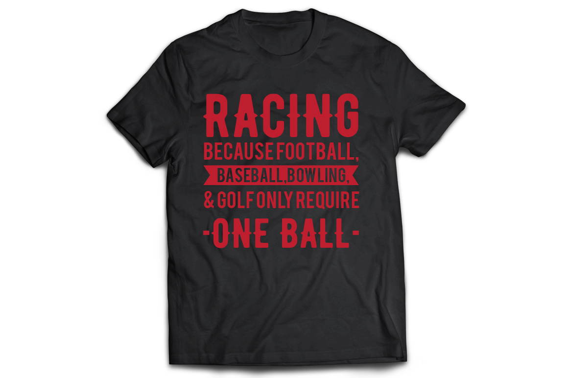 Racing because football basketball bowling require one ball t-shirt - Premium t-shirt from MyDesigns - Just $21.95! Shop now at Lees Krazy Teez