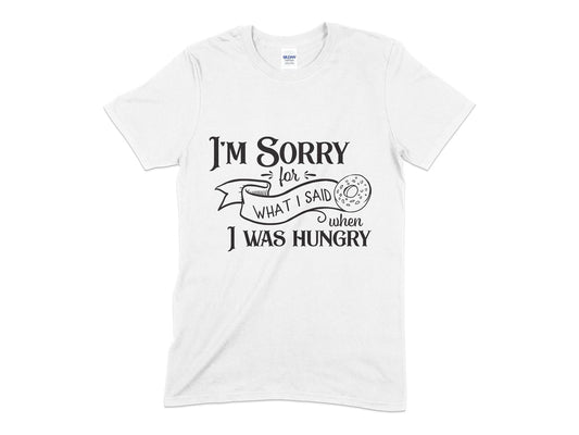 Im Sorry for What I Said when I was Hungry t-shirt - Premium t-shirt from MyDesigns - Just $21.95! Shop now at Lees Krazy Teez