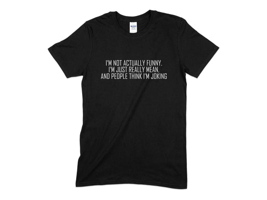 I'm not actually funny im just really mean t-shirt - Premium t-shirt from MyDesigns - Just $19.95! Shop now at Lees Krazy Teez