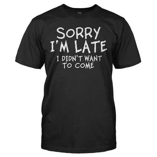 Sorry I'm late i didn't want to come Men's t-shirt - Premium t-shirt from MyDesigns - Just $19.95! Shop now at Lees Krazy Teez