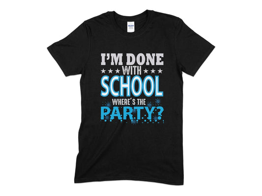 Im done with school wheres the party t-shirt - Premium t-shirt from MyDesigns - Just $19.95! Shop now at Lees Krazy Teez