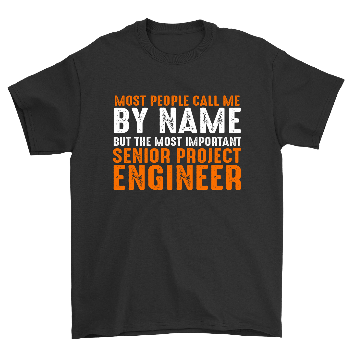 Most People by name but the most important senior project engineer t-shirt - Premium t-shirt from MyDesigns - Just $21.95! Shop now at Lees Krazy Teez