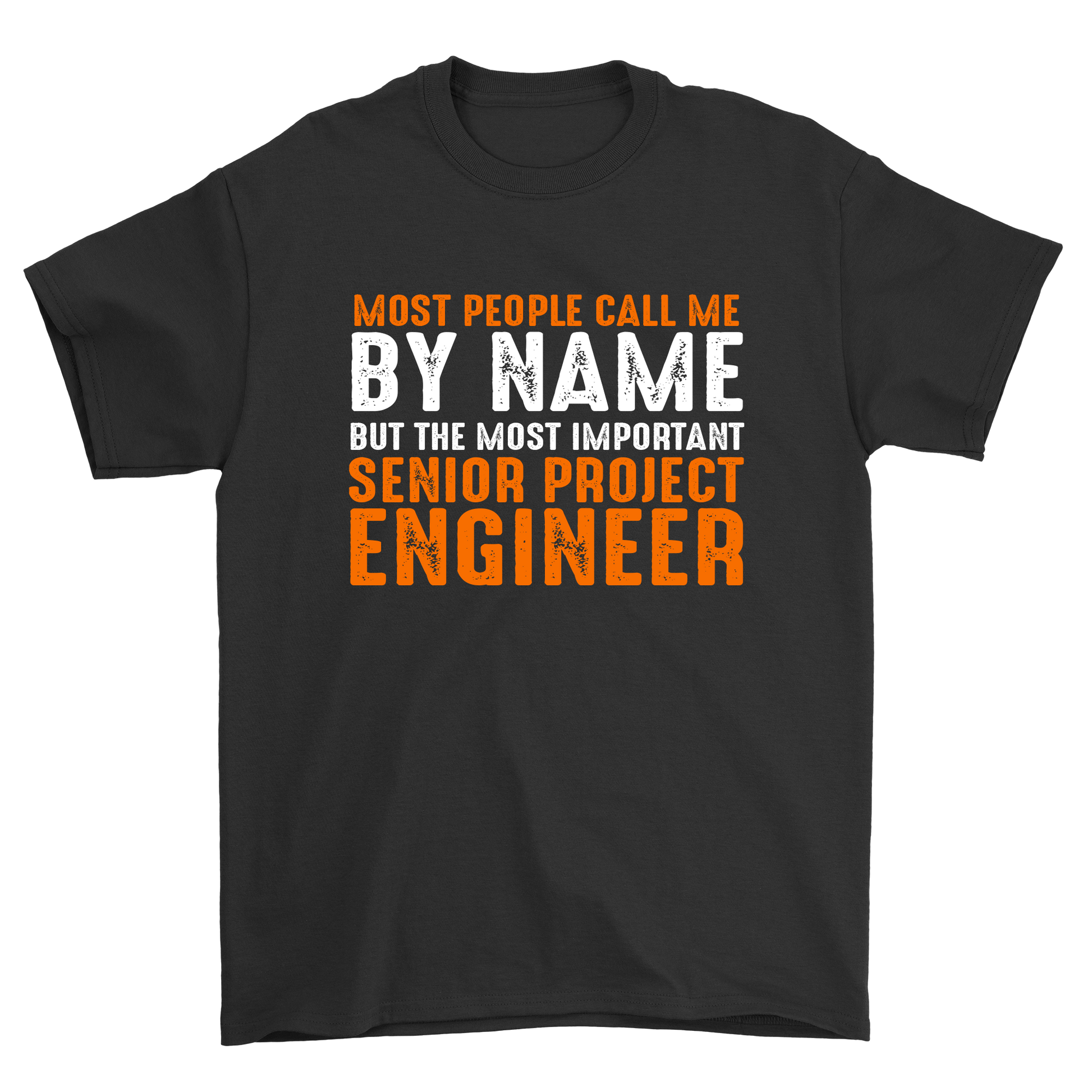 Most People by name but the most important senior project engineer t-shirt - Premium t-shirt from MyDesigns - Just $21.95! Shop now at Lees Krazy Teez