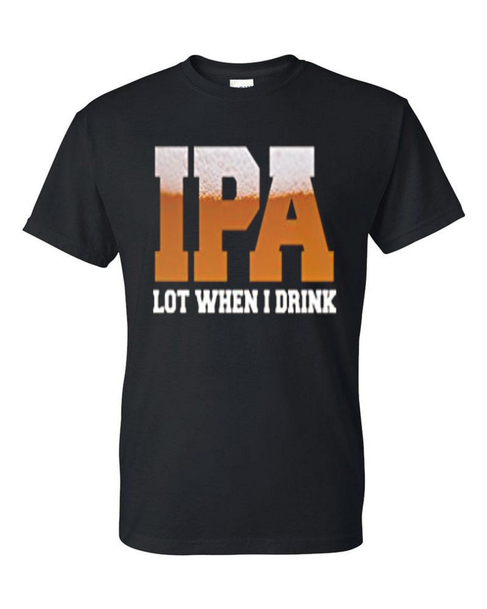 Ipa lot when i drink Funny drinking t-shirt - Premium t-shirt from MyDesigns - Just $19.95! Shop now at Lees Krazy Teez
