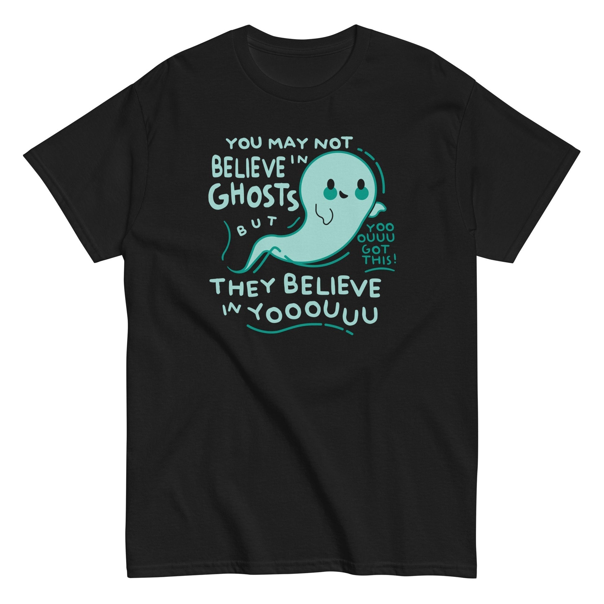 You may not believe in ghosts but they believe in yooouuu t-shirt - Premium t-shirt from MyDesigns - Just $19.95! Shop now at Lees Krazy Teez