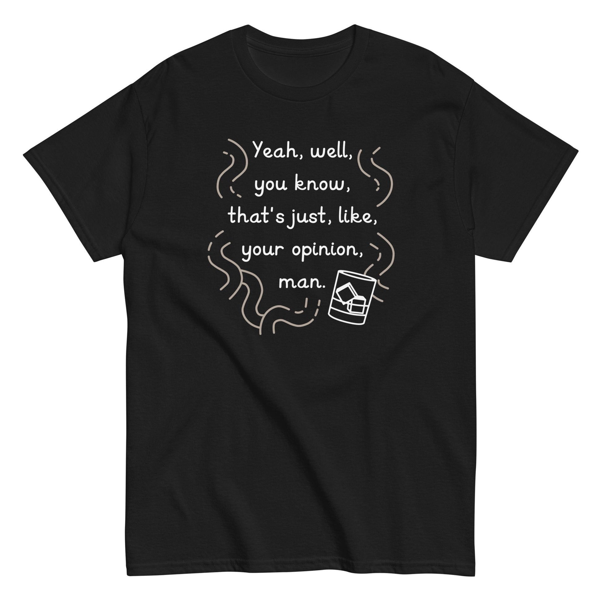 Yeah weil you knew that's just like your opinion man Men's tshirt - Premium t-shirt from MyDesigns - Just $19.95! Shop now at Lees Krazy Teez