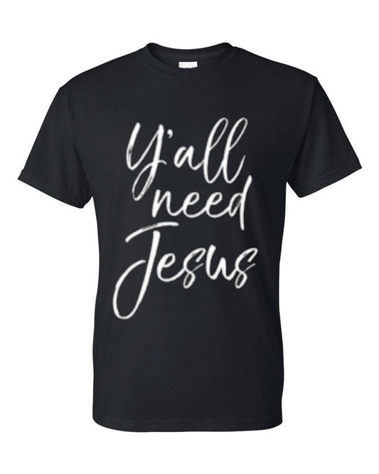 Y'all need Jesus unisex t-shirt - Premium t-shirt from MyDesigns - Just $19.95! Shop now at Lees Krazy Teez