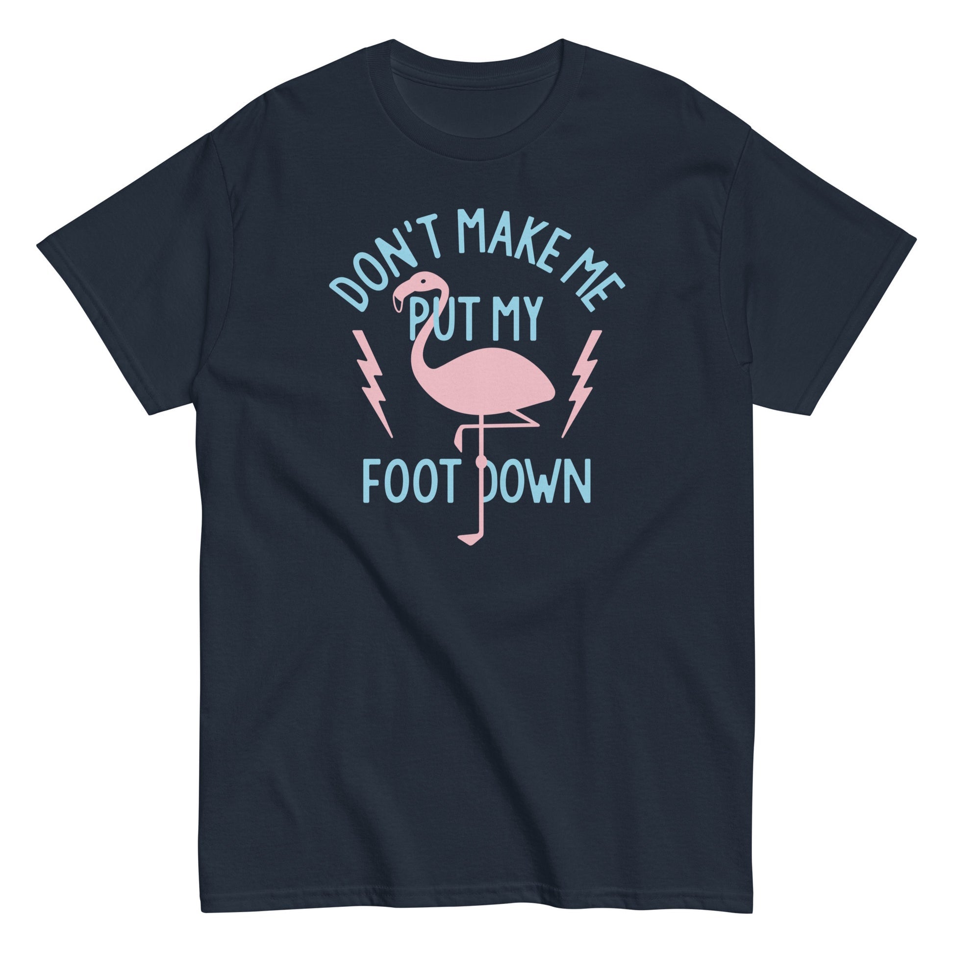 Don't make me put my foot down unisex t-shirt - Premium t-shirt from MyDesigns - Just $19.95! Shop now at Lees Krazy Teez