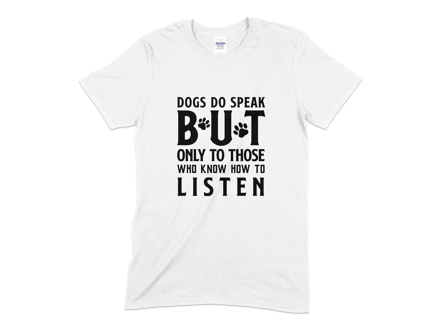 Dogs Do Speak But Only To Those Who Know How to Listen unisex t-shirt - Premium t-shirt from MyDesigns - Just $20.95! Shop now at Lees Krazy Teez