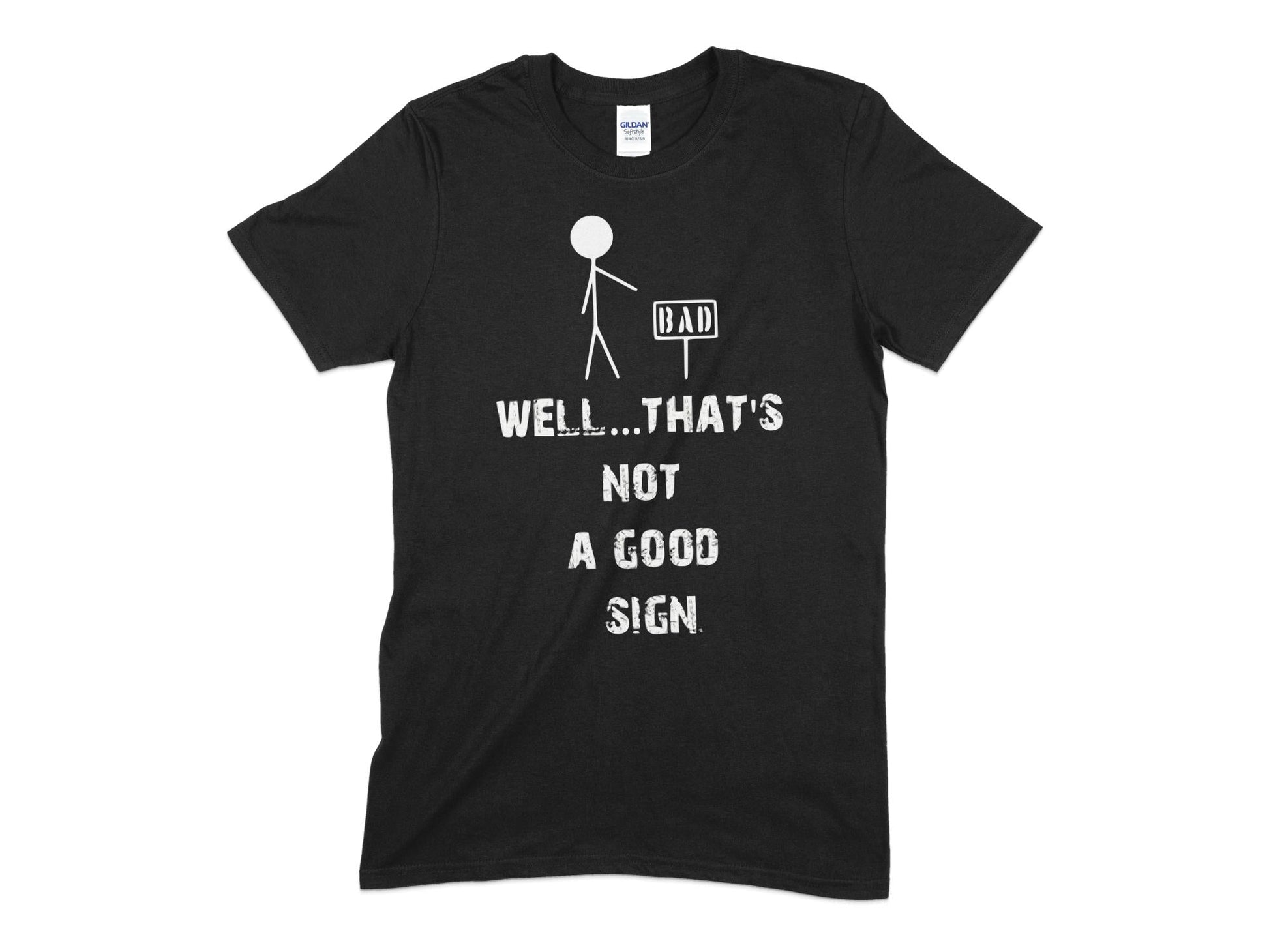 Bad well thats not a good sign t-shirt - Premium t-shirt from MyDesigns - Just $19.95! Shop now at Lees Krazy Teez