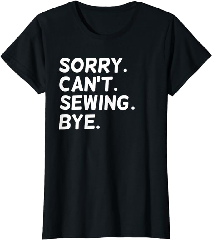 Funny Sewing For Women Sorry Can't Sewing Bye Sew Lovers T-Shirt - Premium t-shirt from Lees Krazy Teez - Just $19.95! Shop now at Lees Krazy Teez