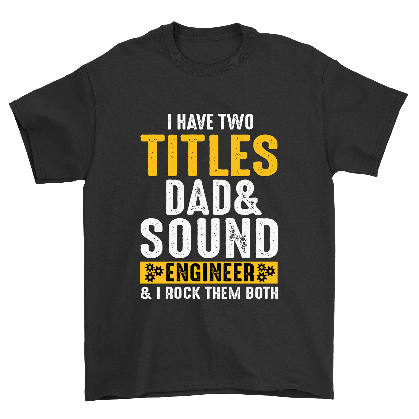 I Have Two Tittles Dad And Sound Engineer i rock them both - Premium t-shirt from MyDesigns - Just $17.95! Shop now at Lees Krazy Teez