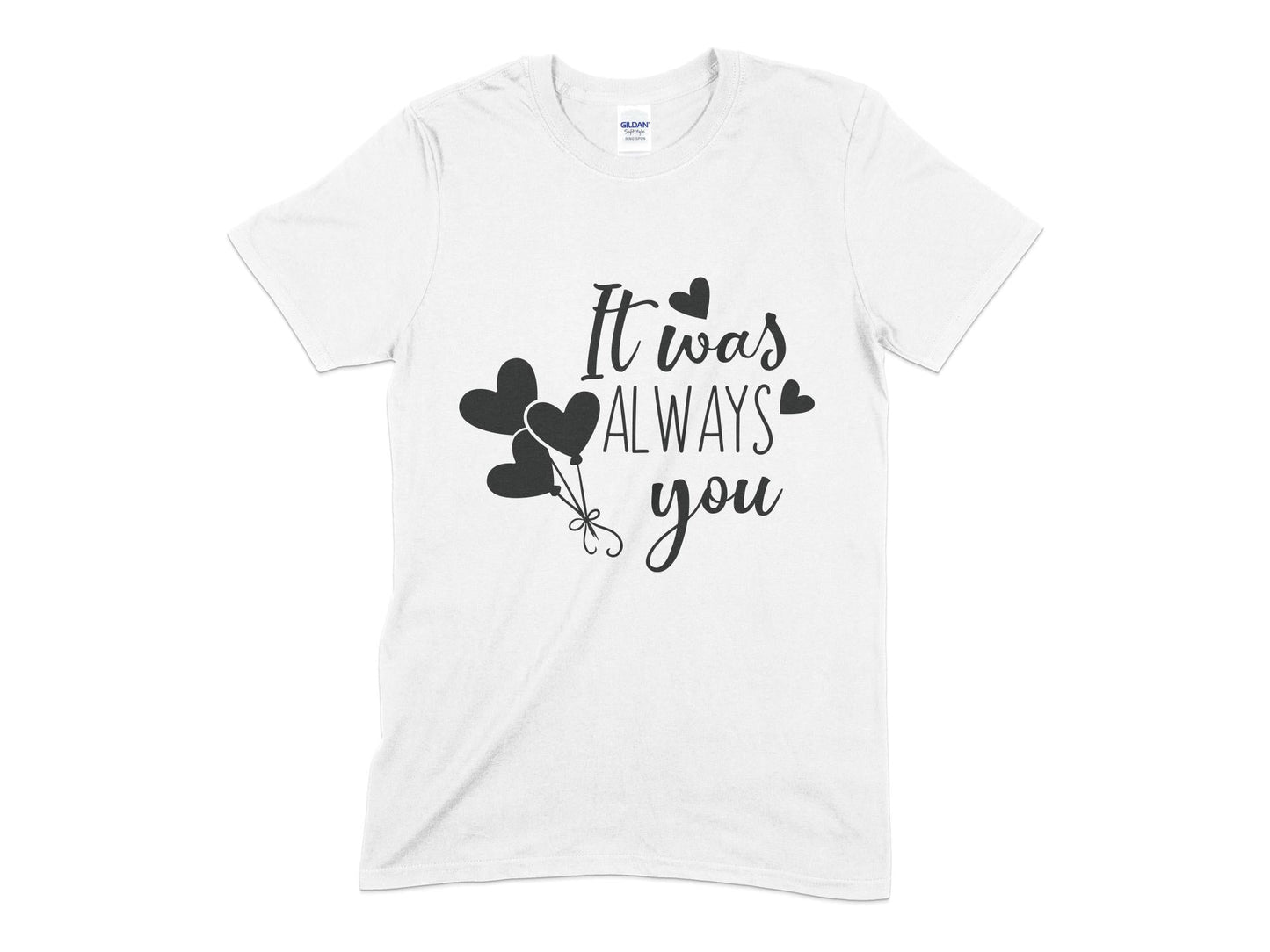 It was Always You Unisex Men's Women's t-shirt - Premium t-shirt from MyDesigns - Just $19.95! Shop now at Lees Krazy Teez