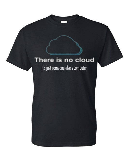 There is no cloud its just someone else's computer - Premium t-shirt from MyDesigns - Just $19.95! Shop now at Lees Krazy Teez