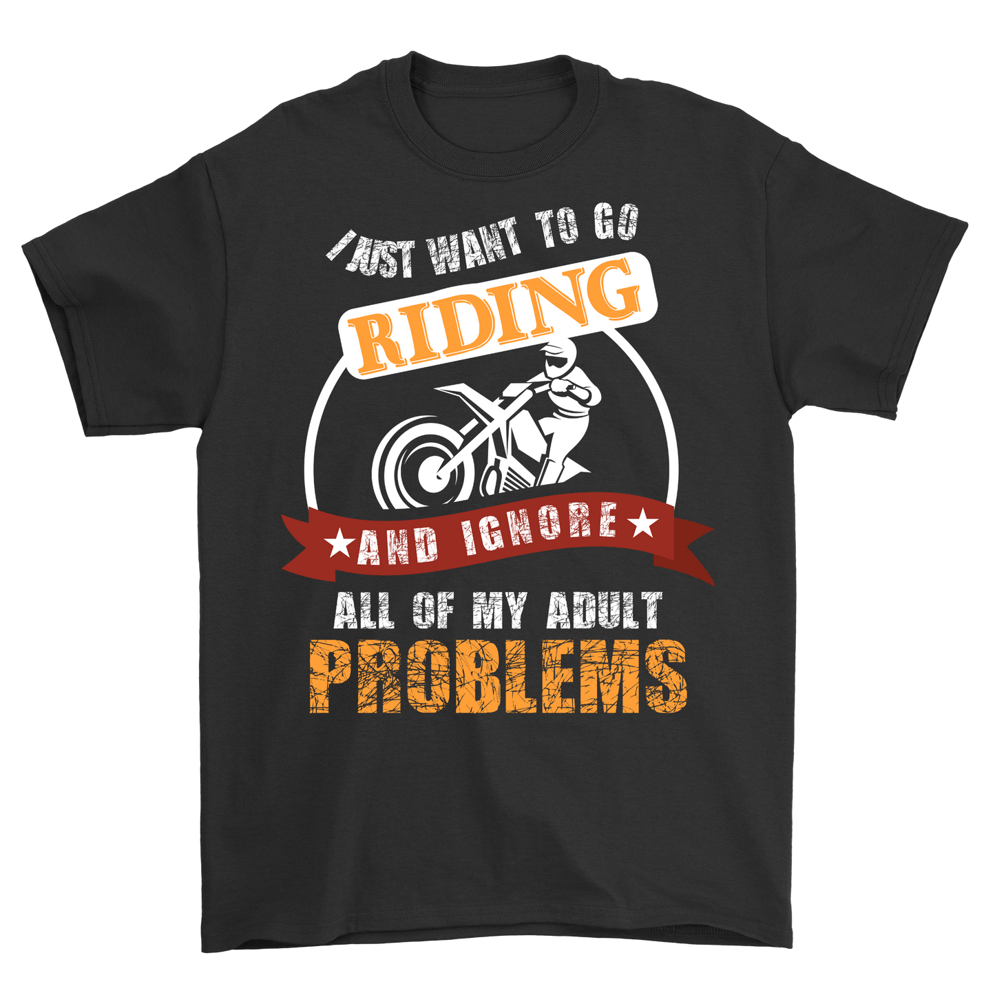 I just want to go riding and ignore all of my adult problems - Premium t-shirt from MyDesigns - Just $19.95! Shop now at Lees Krazy Teez