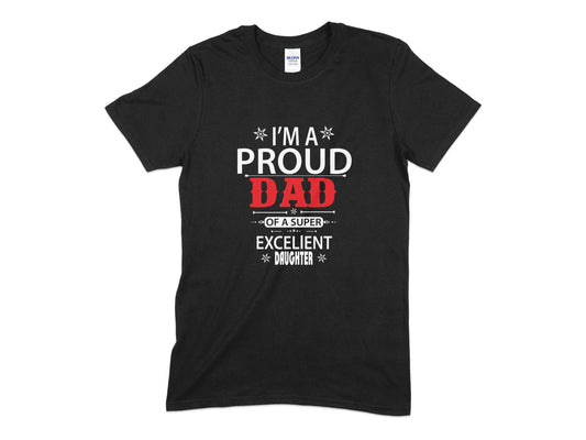 I'm a proud dad of a super excelient daughter Mens Women's t-shirt - Premium t-shirt from MyDesigns - Just $19.95! Shop now at Lees Krazy Teez