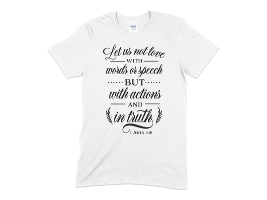 Let us not love with words of speech but with actions and in truth t-shirt - Premium t-shirt from MyDesigns - Just $21.95! Shop now at Lees Krazy Teez