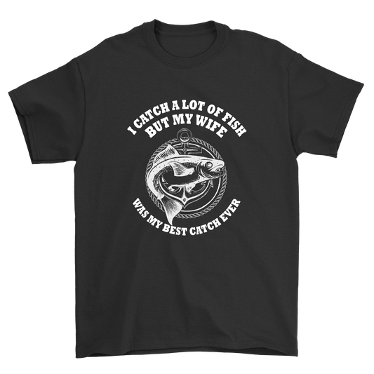 I catch a lot of fish but my wife t-shirt - Premium t-shirt from MyDesigns - Just $19.95! Shop now at Lees Krazy Teez