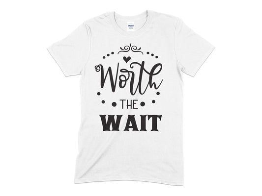 Worth the Wait womens t-shirt - Premium t-shirt from MyDesigns - Just $19.95! Shop now at Lees Krazy Teez