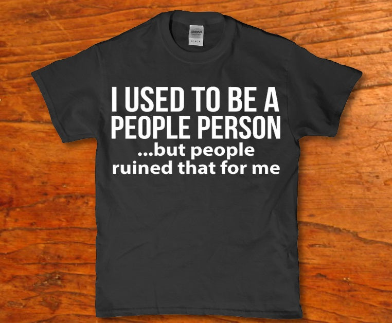 I used to be a People Person but People ruined that for me - Premium t-shirt from MyDesigns - Just $19.95! Shop now at Lees Krazy Teez