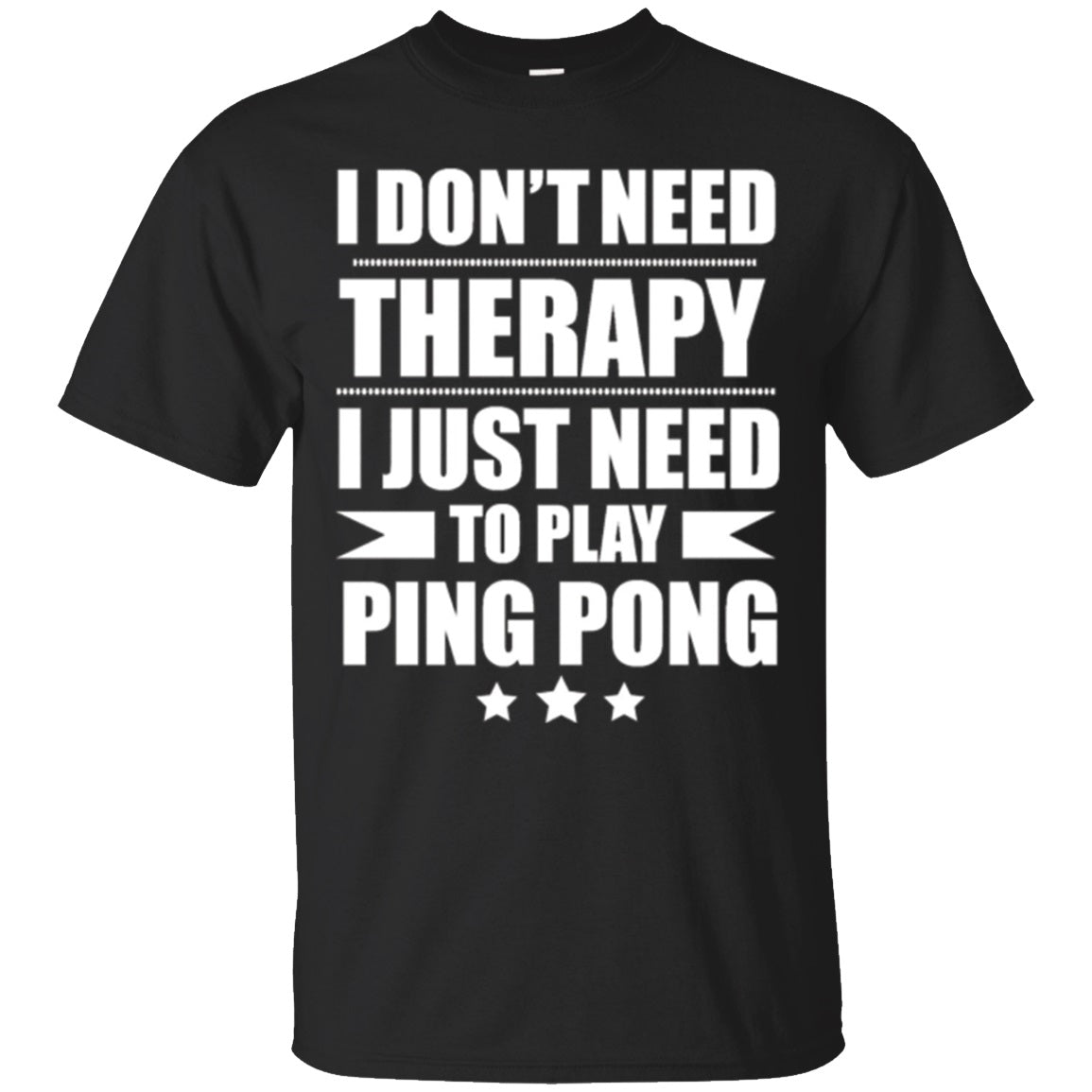 I don't need therapy i just need to play ping pong - Premium t-shirt from MyDesigns - Just $19.95! Shop now at Lees Krazy Teez