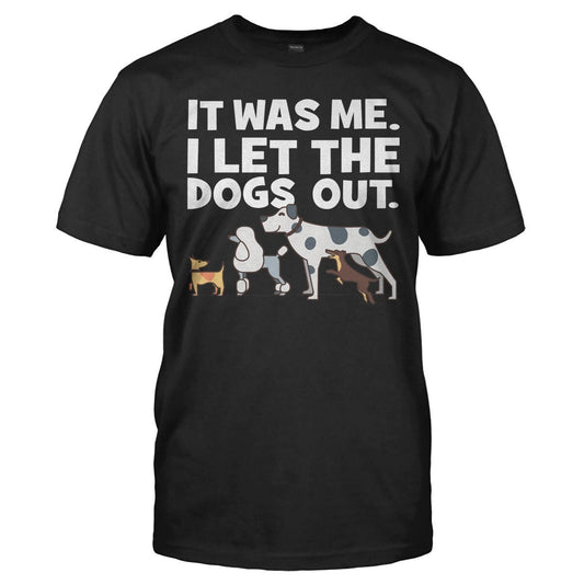 It was me i let the dogs out unisex t-shirt - Premium t-shirt from MyDesigns - Just $19.95! Shop now at Lees Krazy Teez