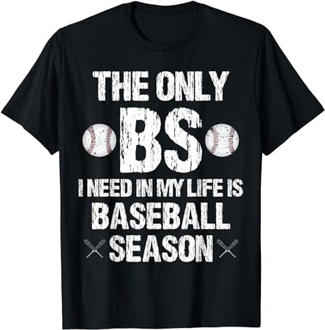 The Only BS I Need In My Life Is Baseball Season Funny T-Shirt - Premium t-shirt from MyDesigns - Just $19.95! Shop now at Lees Krazy Teez