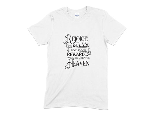 Rejoice and be glad for your reward will be great in heaven t-shirt - Premium t-shirt from MyDesigns - Just $19.95! Shop now at Lees Krazy Teez