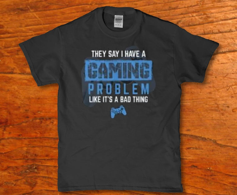 They say i have a gaming problem like it's a bad thing t-shirt - Premium t-shirt from MyDesigns - Just $16.95! Shop now at Lees Krazy Teez