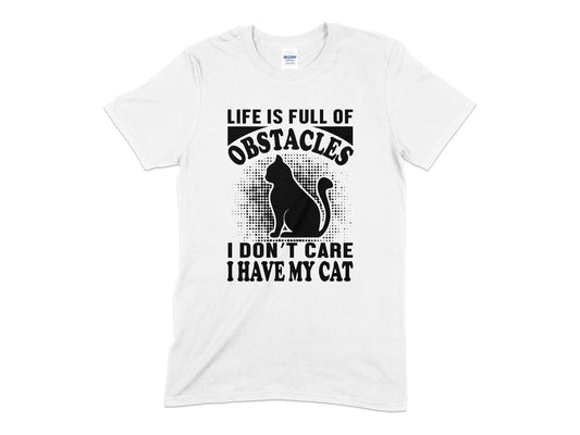 Life if full of obstacles i don't care i have my cats t-shirt - Premium t-shirt from MyDesigns - Just $18.95! Shop now at Lees Krazy Teez