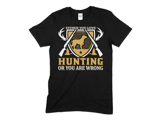 Either you love hunting or you are wrong dog Men's t-shirt - Premium t-shirt from MyDesigns - Just $19.95! Shop now at Lees Krazy Teez