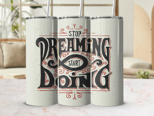 Stop dreaming start doing 20oz skinny tumbler - Premium tumbler from MyDesigns - Just $26.95! Shop now at Lees Krazy Teez