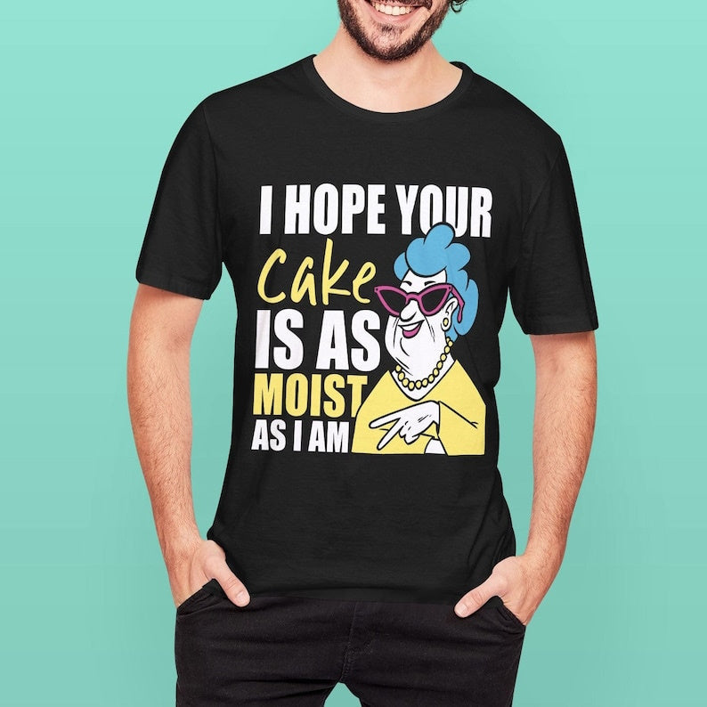 I hope your cake is an moist as i am funny t-shirt - Premium t-shirt from MyDesigns - Just $16.95! Shop now at Lees Krazy Teez